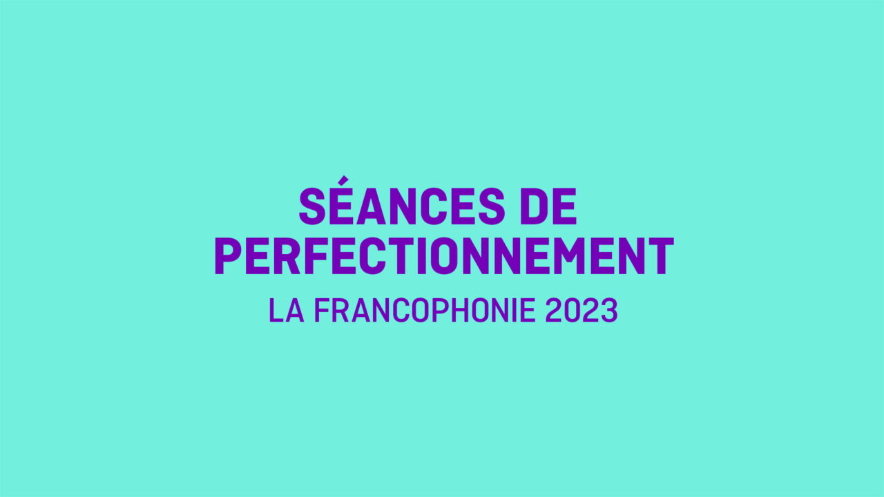 Séance de perfectionnement | La Francophonie